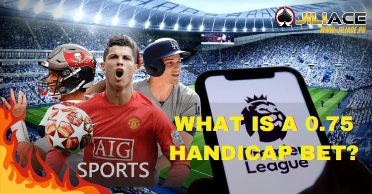 What is a 0.75 Handicap Bet