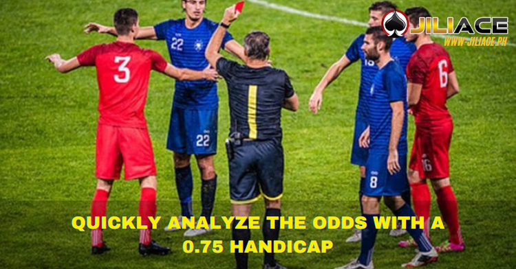 Quickly analyze the odds with a 0.75 handicap